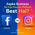 Facebook or Instagram: Aapke Business Ke Liye Kaunsa Platform Best Hai?